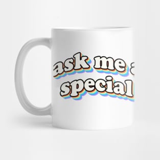 ask me about my special interest Mug